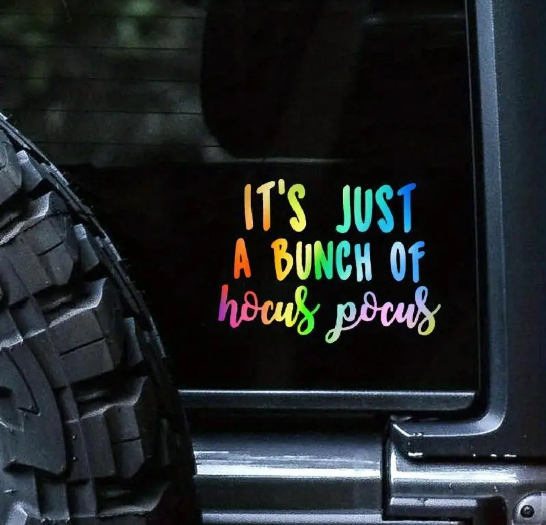 It's Just a Bunch of Hocus Pucus (Colorful Halographic) Vinyl Sticker / Car Decal