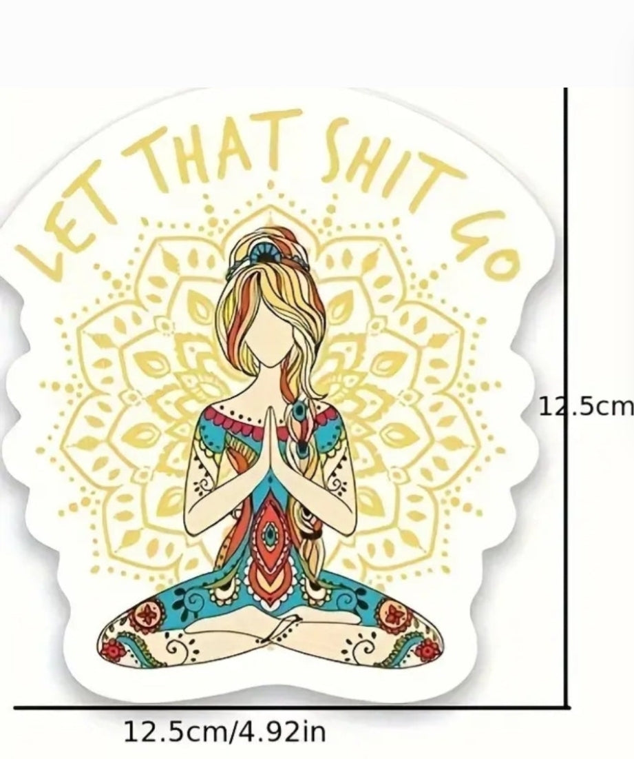 Let that Shit Go! Vinyl Sticker / Car Decal