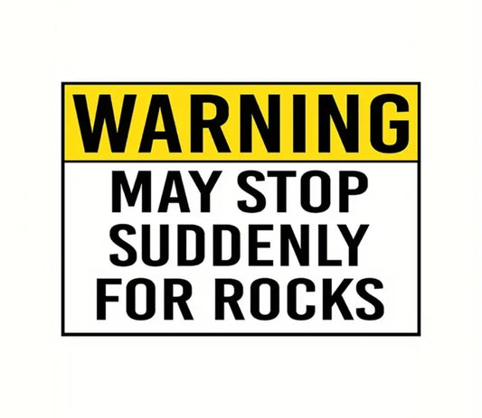WARNING May Stop Suddenly For Rock Vinyl Car Decal