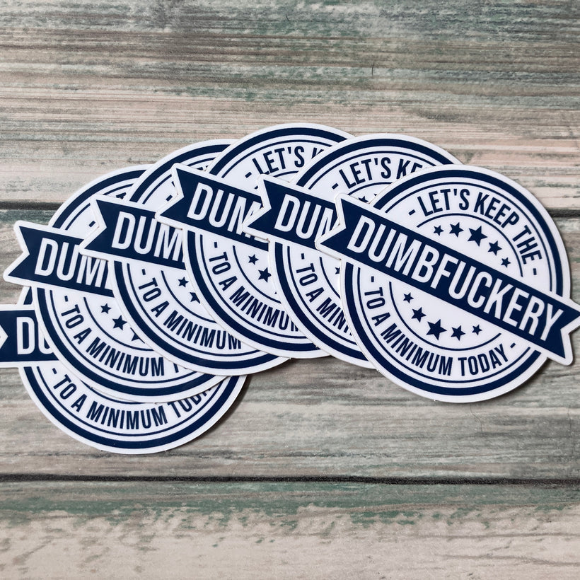 Dumbfuckery Sticker