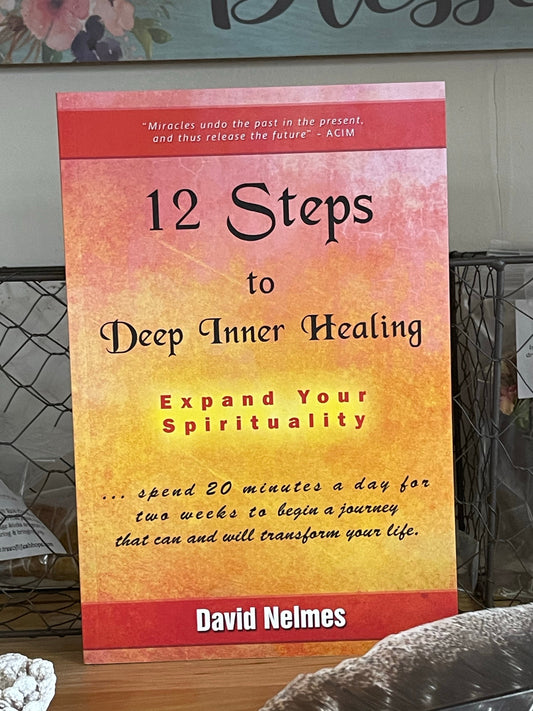 12 Steps to Deep Inner Healing -Second Edition