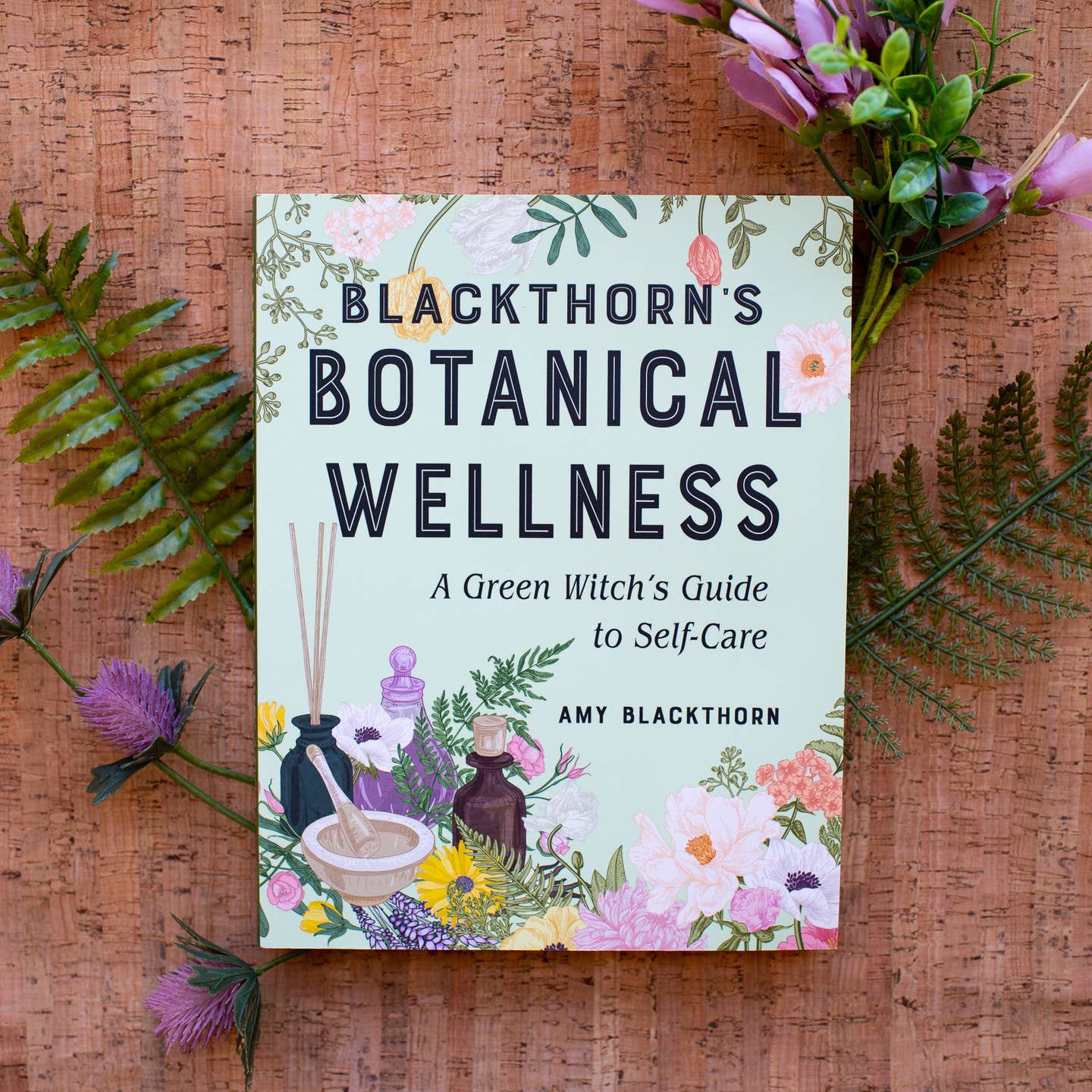 Blackthorn's Botanical Wellness: Green Witch’S Guide to Self Care