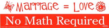 Marriage= Love, No Math Required,
bumper sticker - Tree Of Life Shoppe