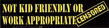 Not Kid Friendly, bumper sticker - Tree Of Life Shoppe