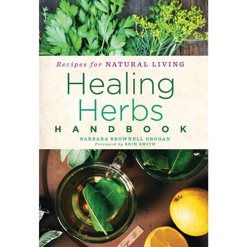 Healing Herbs Handbook: Recipes For Natural Living