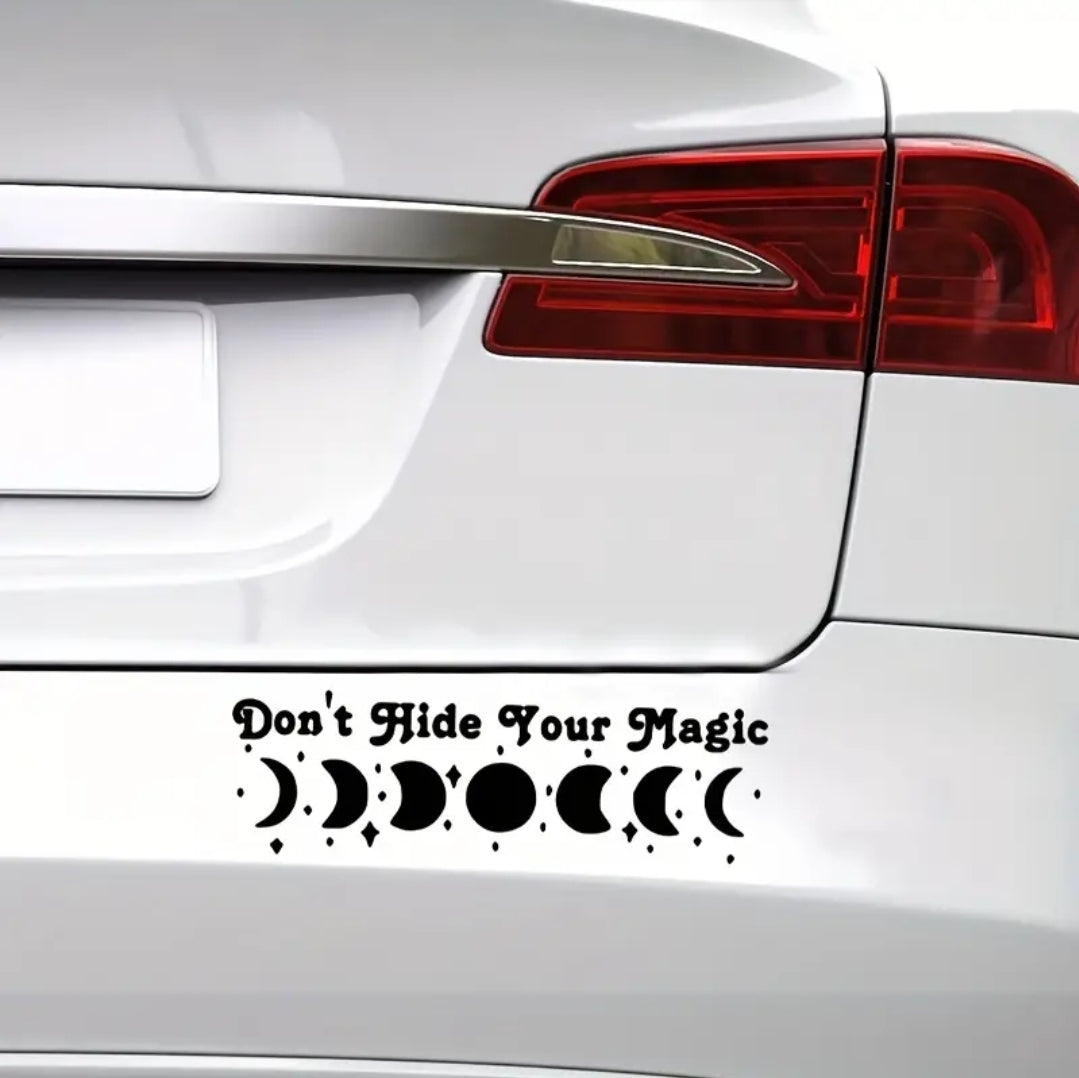 Don't Hide Your Magic (Black) Vinyl Sticker / Car Decal