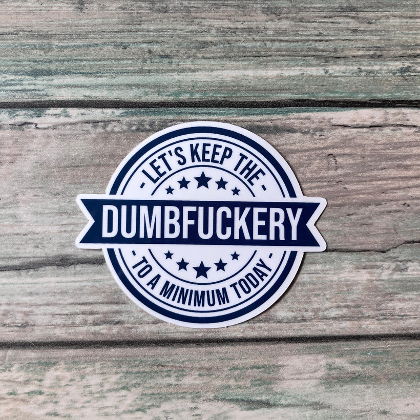 Dumbfuckery Sticker