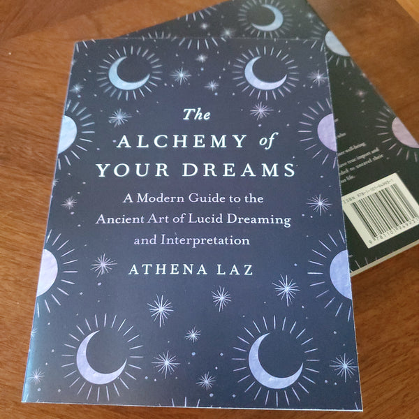 The Alchemy of Your Dreams by Athena Laz