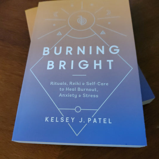 Burning Bright - Rituals, Reiki & Self - Care to Heal Burnout, Anxiety & Stress