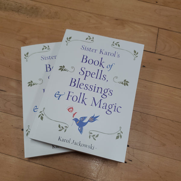 Sister Karol's Book of Spells, Blessings & Folk Magic