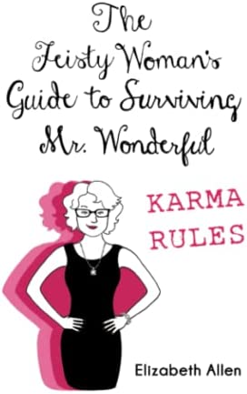 The Feisty Woman's Guide to Survivng Mr. Wonderful: Karma Rules  (Signed Copies)