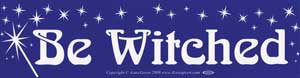 Be Witched, bumper sticker - Tree Of Life Shoppe