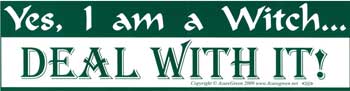 Yes, I am a Witch. Deal With It!,
bumper sticker - Tree Of Life Shoppe