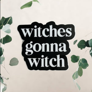 Witches Gonna Witch Sticker