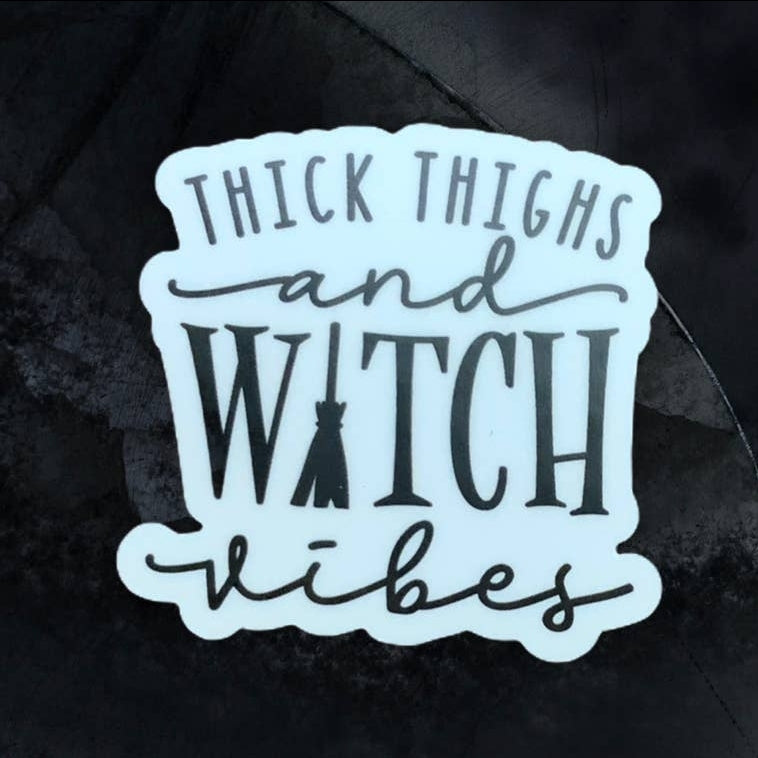Thick Thighs and Witch Vibes Sticker