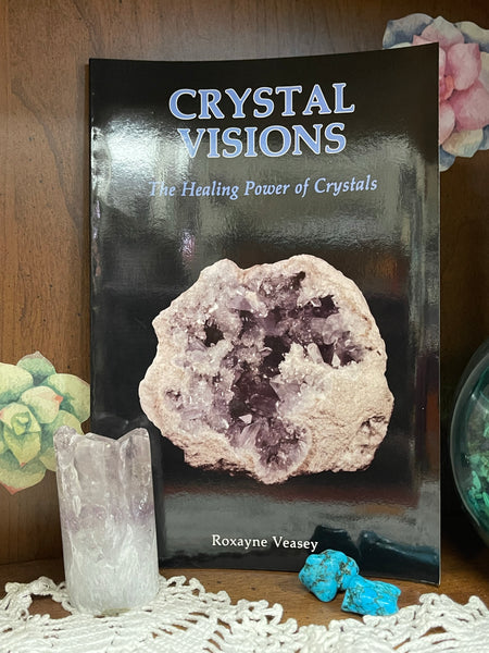 Crystal Visions: The Healing Power of Crystals